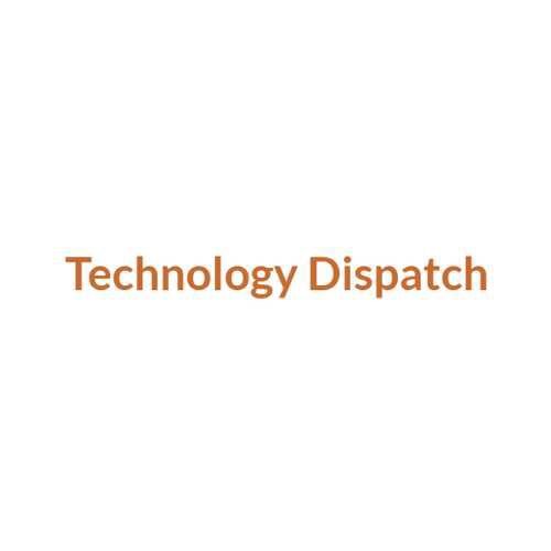 Technology Dispatch